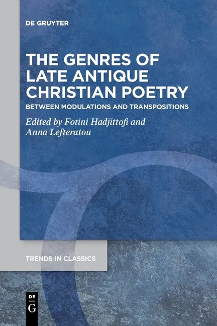 The Genres of Late Antique Christian Poetry: Between Modulations and Transpositions - Paperback