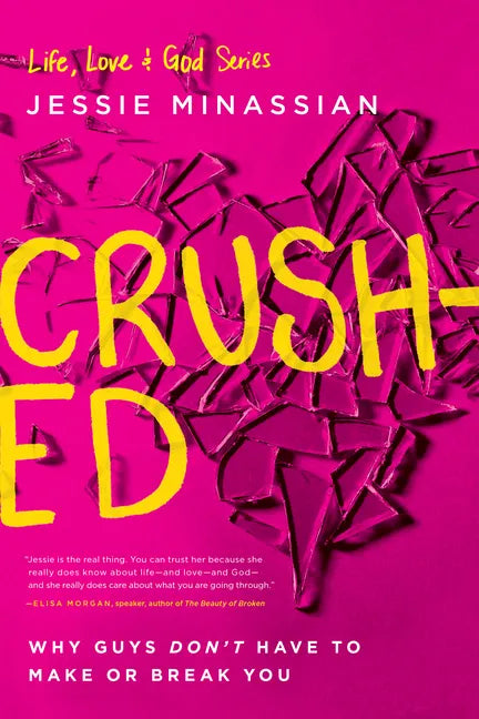 Crushed: Why Guys Don't Have to Make or Break You - Paperback