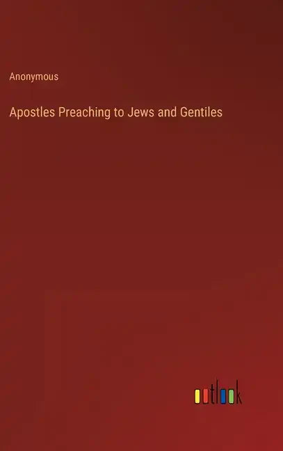 Apostles Preaching to Jews and Gentiles - Hardcover
