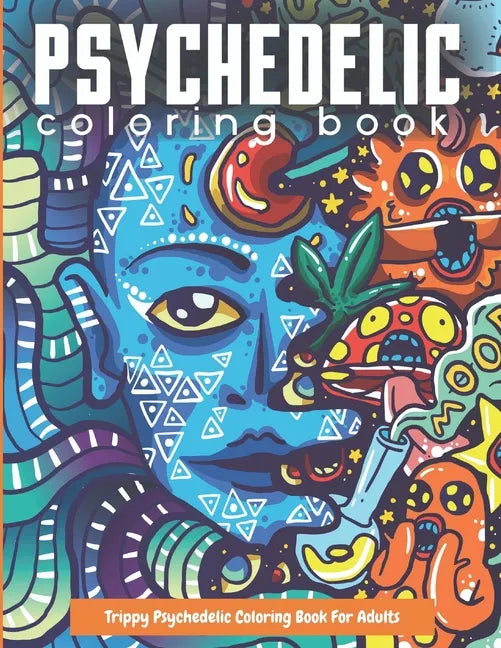 Trippy Psychedelic Coloring Book For Adults: Relaxing And Stress Relieving Art For Stoners - Paperback