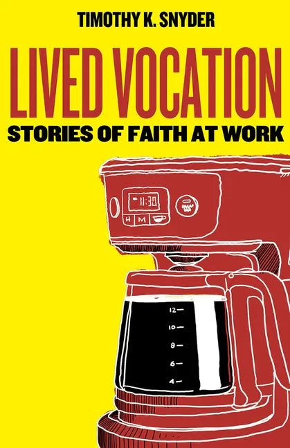 Lived Vocation: Stories of Faith at Work - Paperback