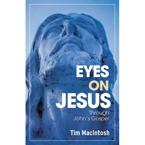 Eyes on Jesus: Through John's Gospel - Paperback