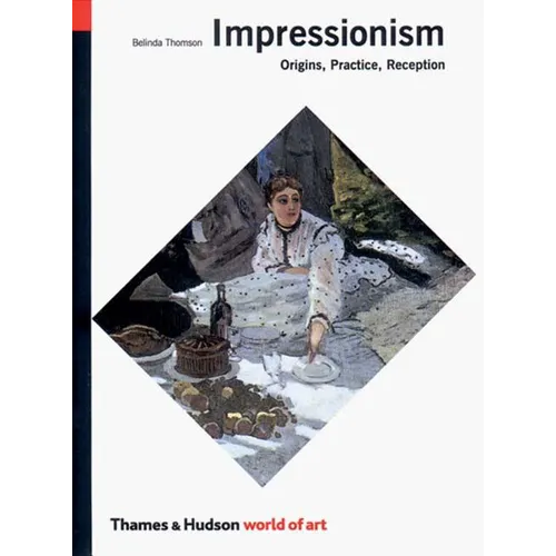 Impressionism: Origins, Practice, Reception - Paperback