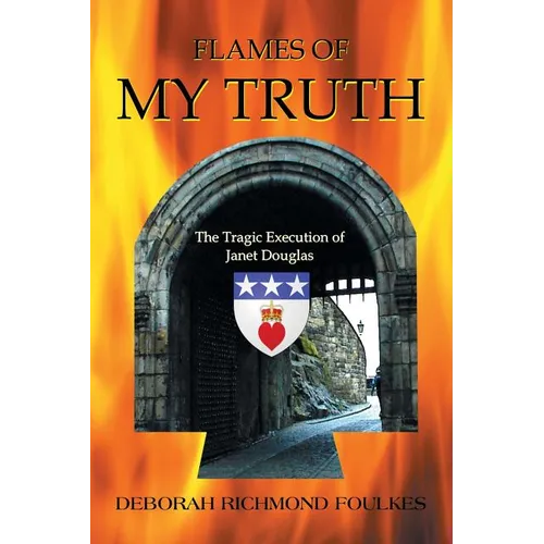 Flames of My Truth: The Tragic Execution of Janet Douglas - Paperback