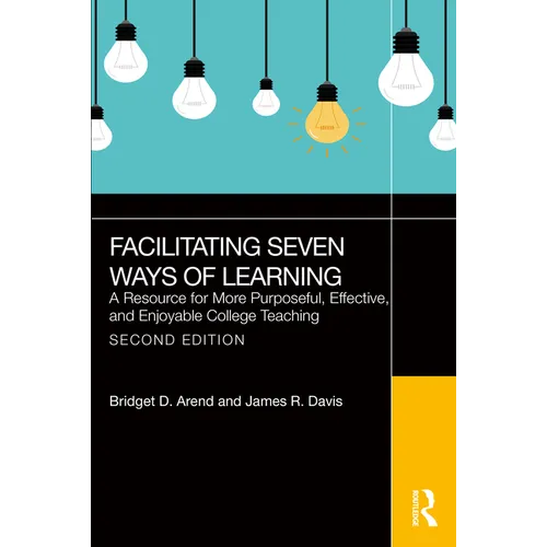 Facilitating Seven Ways of Learning: A Resource for More Purposeful, Effective, and Enjoyable College Teaching - Paperback