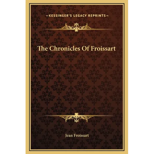 The Chronicles Of Froissart - Hardcover