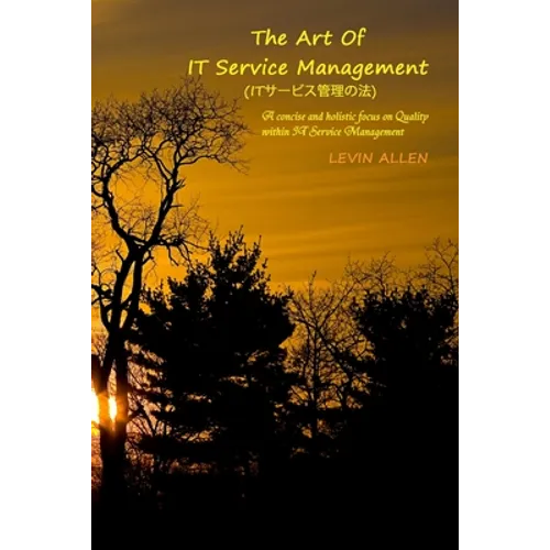 The Art of IT Service Management: A concise and holistic focus on quality within it service management - Paperback