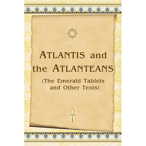 Atlantis And The Atlanteans: (The Emerald Tablets And Other Texts) - Paperback