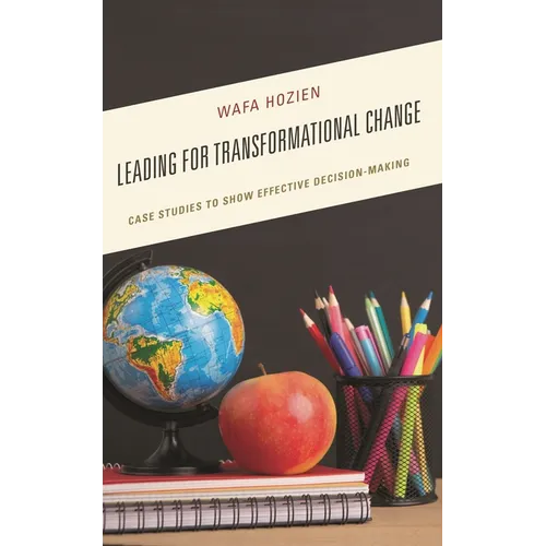 Leading for Transformational Change: Case Studies to Show Effective Decision-Making - Hardcover