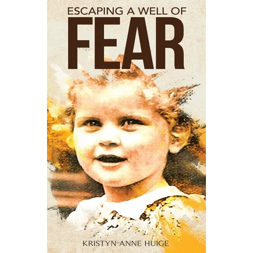 Escaping a Well of Fear - Hardcover