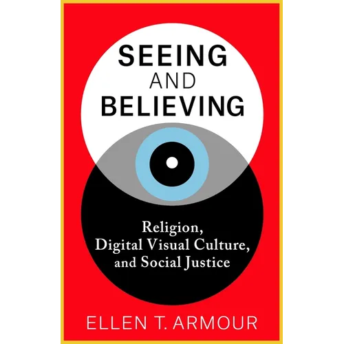 Seeing and Believing: Religion, Digital Visual Culture, and Social Justice - Paperback