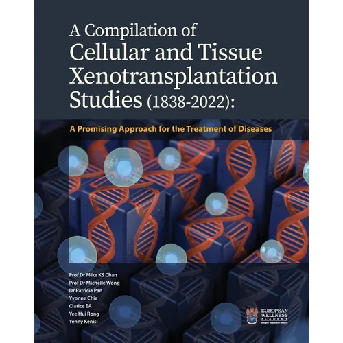 A Compilation of Cellular and Tissue Xenotransplantation Studies (1838-2022): A Promising Approach for the Treatment of Diseases - Paperback