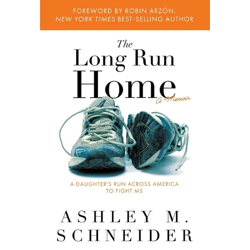The Long Run Home: A Daughter's Run Across America to Fight MS - Hardcover