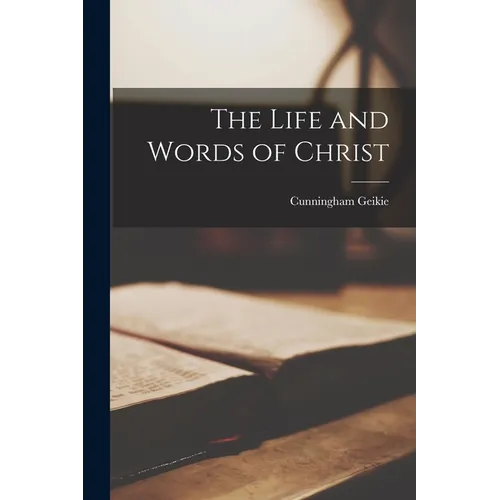 The Life and Words of Christ - Paperback