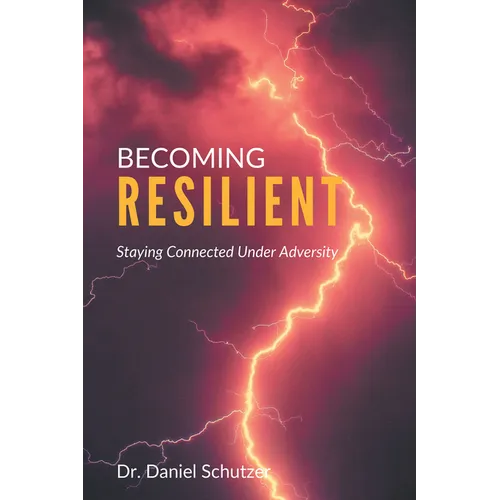 Becoming Resilient: Staying Connected Under Adversity - Paperback