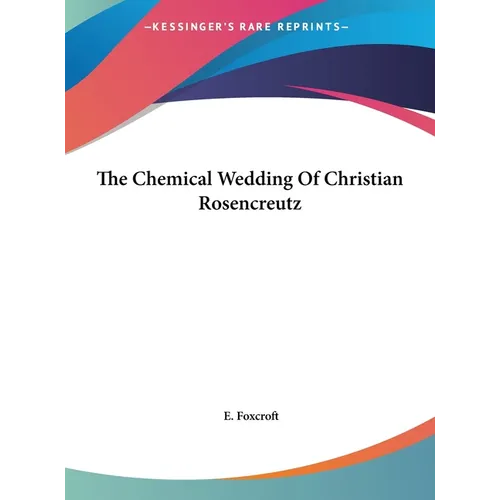 The Chemical Wedding Of Christian Rosencreutz - Hardcover