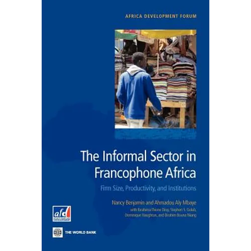 The Informal Sector in Francophone Africa: Firm Size, Productivity, and Institutions - Paperback