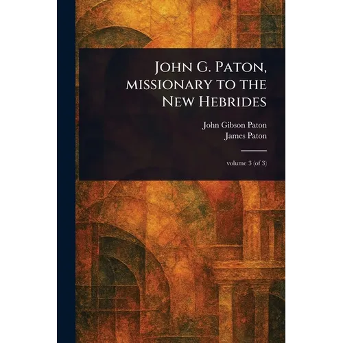John G. Paton, Missionary to the New Hebrides - Paperback
