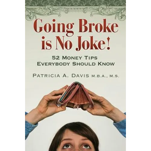 Going Broke Is No Joke!: 52 Money Tips Everybody Should Know - Paperback