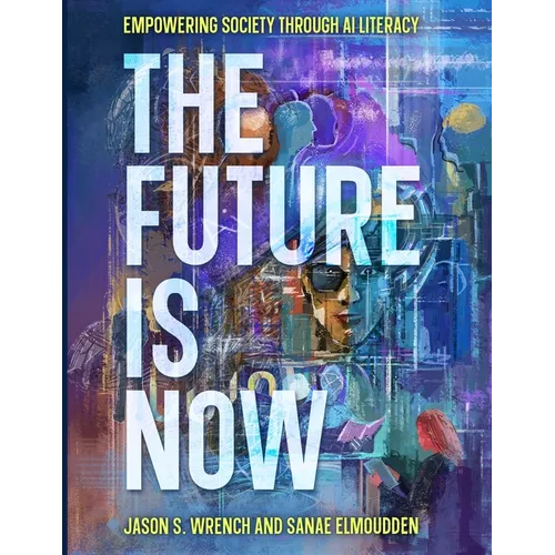The Future is Now: Empowering Society Through AI Literacy - Paperback
