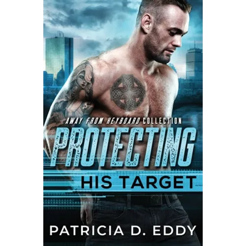 Protecting His Target: An Away From Keyboard Protector Romance Standalone - Paperback