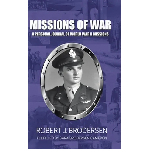 Missions of War: A Personal Journal of World War II Mission - Hardcover