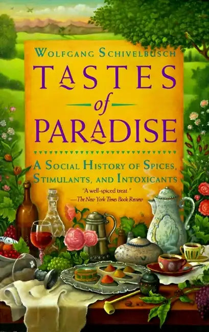 Tastes of Paradise: A Social History of Spices, Stimulants, and Intoxicants - Paperback