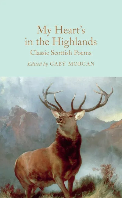 My Heart's in the Highlands: Classic Scottish Poems - Hardcover