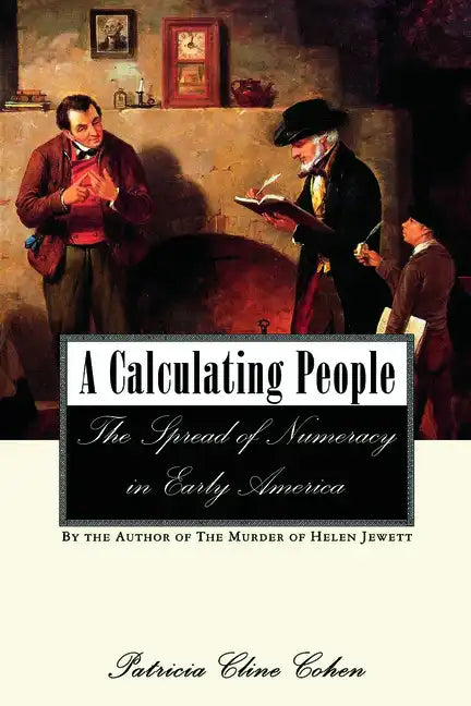A Calculating People: The Spread of Numeracy in Early America - Paperback