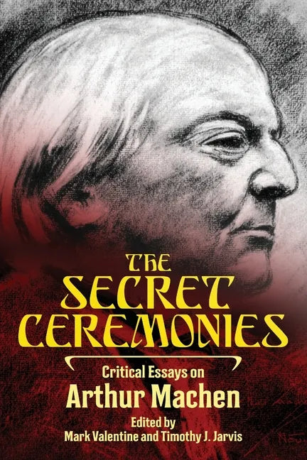 The Secret Ceremonies: Critical Essays on Arthur Machen - Paperback