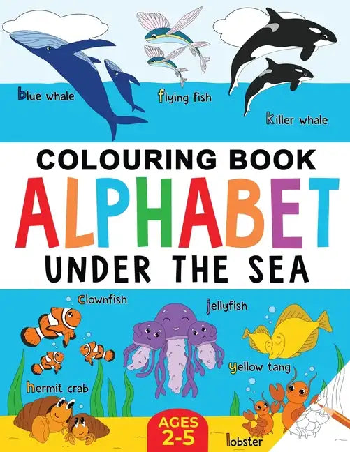 Under the Sea Colouring Book for Children: Alphabet of Sea Life: Ages 2-5 - Paperback