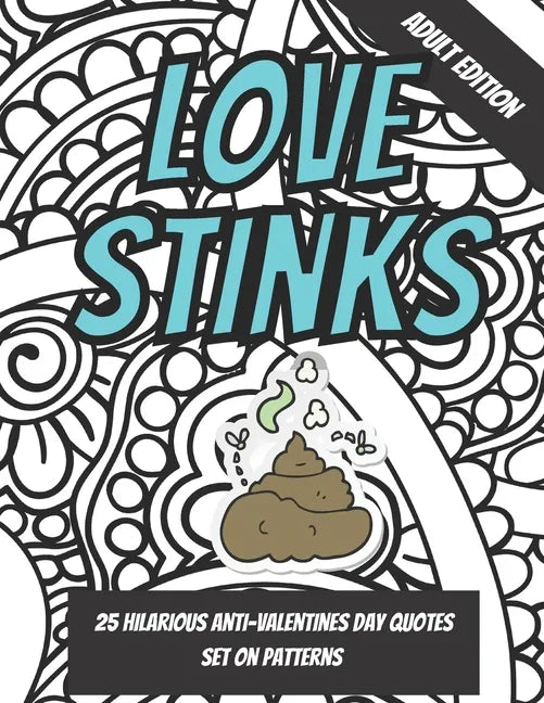 Love Stinks: Funny Anti Valentines Day Quote Coloring Book For Adults - Paperback