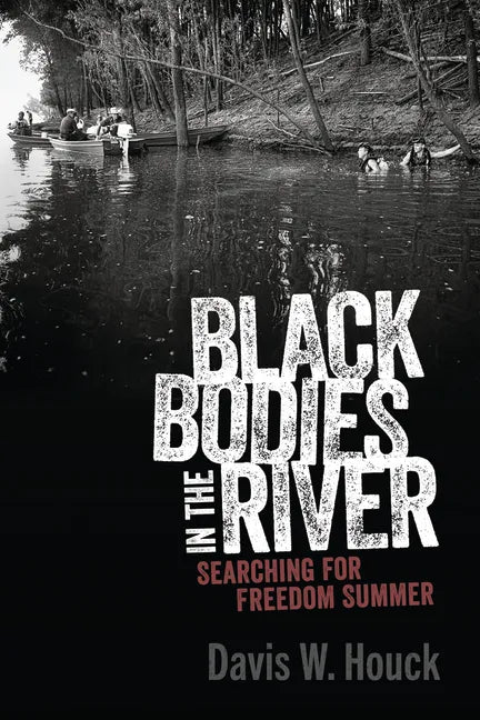 Black Bodies in the River: Searching for Freedom Summer - Paperback