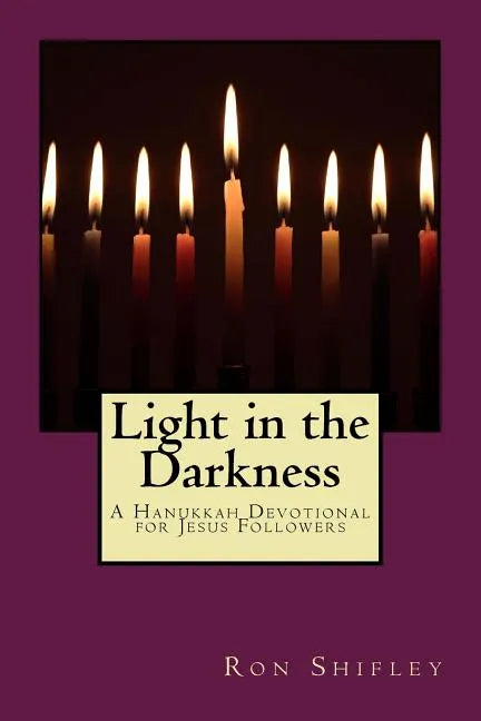 Light in the Darkness: A Hanukkah Devotional for Jesus Followers - Paperback
