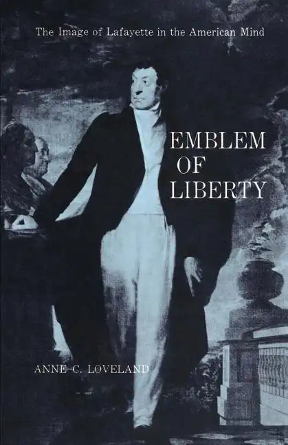 Emblem of Liberty: The Image of Lafayette in the American Mind - Paperback