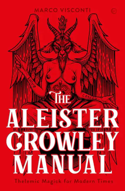 The Aleister Crowley Manual: Thelemic Magick for Modern Times - Hardcover