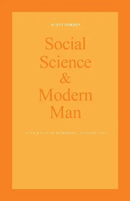 Social Science and Modern Man: Alan B. Plaunt Memorial Lectures 1969 - Paperback