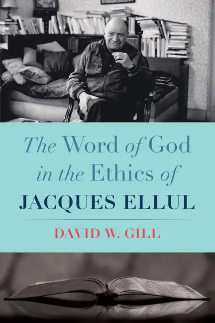 The Word of God in the Ethics of Jacques Ellul - Paperback