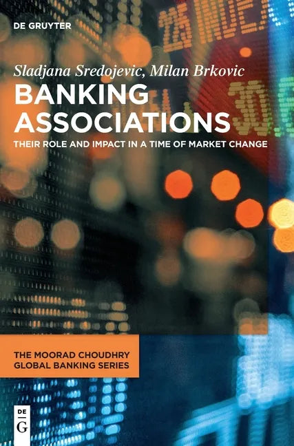 Banking Associations: Their Role and Impact in a Time of Market Change - Hardcover