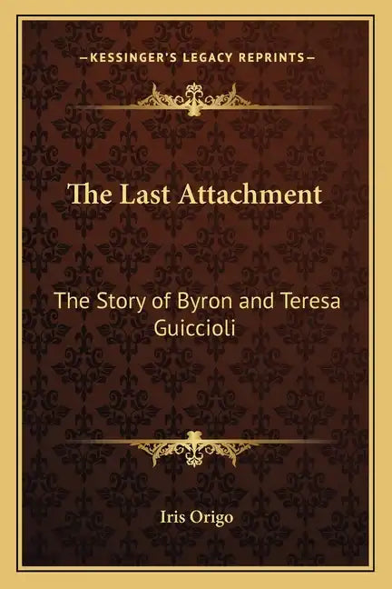 The Last Attachment: The Story of Byron and Teresa Guiccioli - Paperback