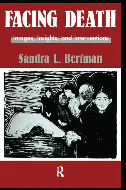 Facing Death: Images, Insights, and Interventions: A Handbook for Educators, Healthcare Professionals, and Counselors - Paperback