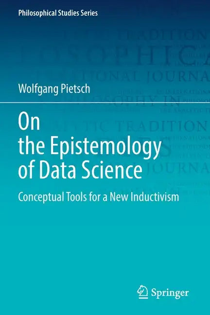 On the Epistemology of Data Science: Conceptual Tools for a New Inductivism - Paperback