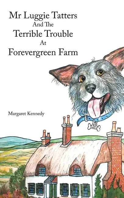 Mr Luggie Tatters and the Terrible Trouble at Forevergreen Farm - Hardcover