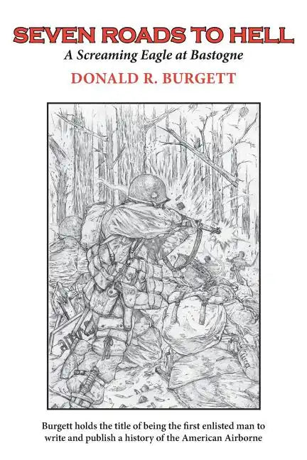 Seven Roads to Hell: Seven Roads to Hell is the third volume in the series 'Donald R. Burgett a Screaming Eagle' - Paperback