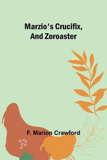 Marzio's Crucifix, and Zoroaster - Paperback