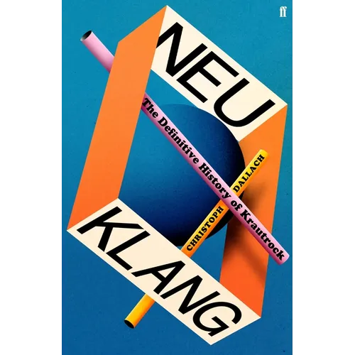 Neu Klang: The Definitive History of Krautrock - Hardcover