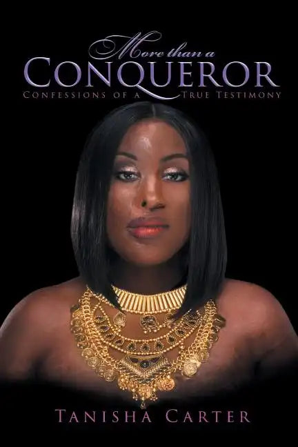 More Than A Conqueror: Confessions of A True Testimony - Paperback
