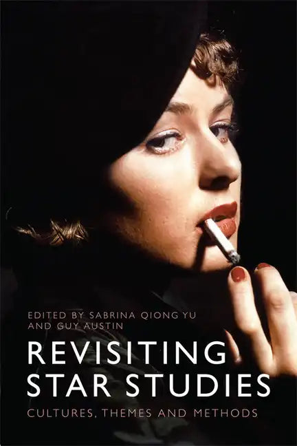 Revisiting Star Studies: Cultures, Themes and Methods - Paperback
