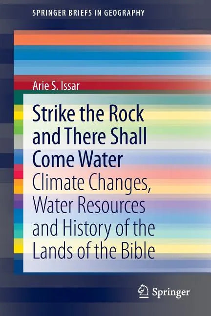 Strike the Rock and There Shall Come Water: Climate Changes, Water Resources and History of the Lands of the Bible - Paperback