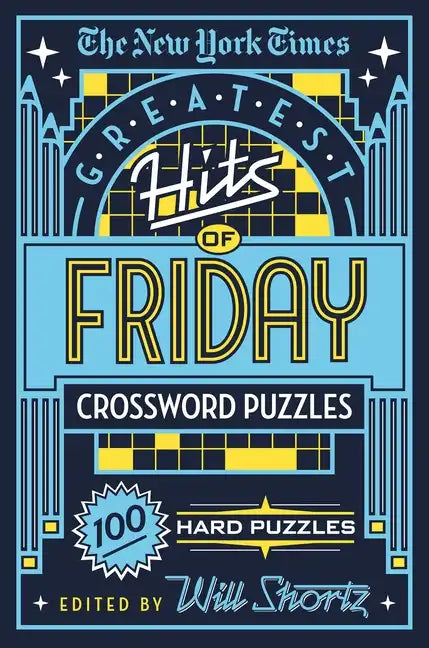 The New York Times Greatest Hits of Friday Crossword Puzzles: 100 Hard Puzzles - Paperback